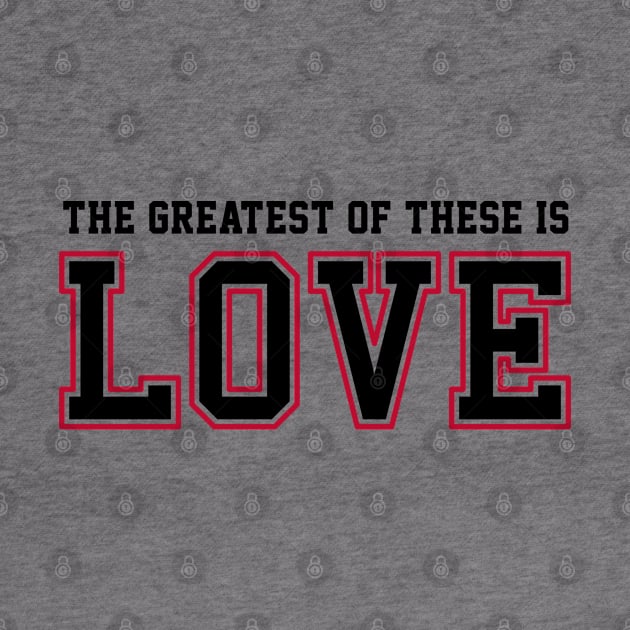 The Greatest of These Is Love | Christian T-Shirt, Hoodie and Gifts by ChristianLifeApparel